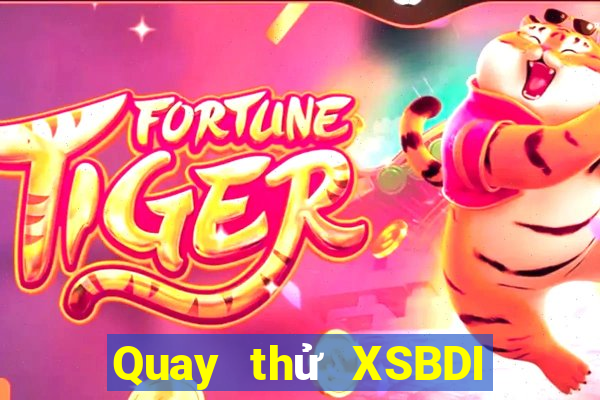 Quay thử XSBDI ngày 26