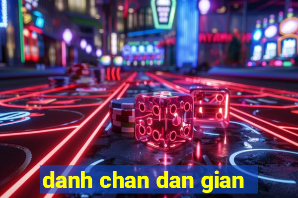 danh chan dan gian