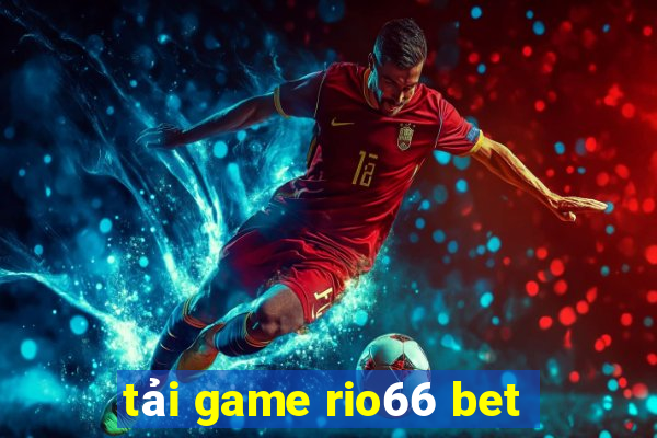 tải game rio66 bet