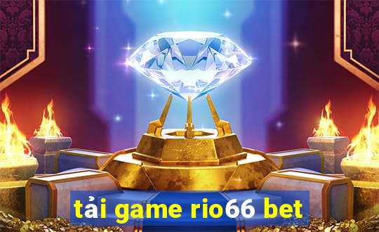 tải game rio66 bet