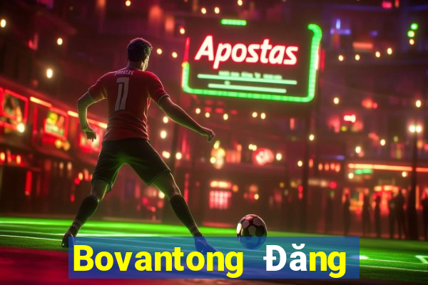 Bovantong Đăng ký Đăng nhập