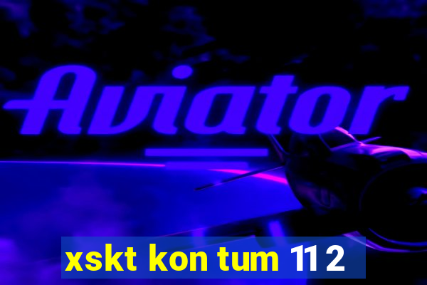 xskt kon tum 11 2