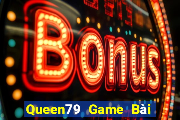 Queen79 Game Bài Khuyến Mãi