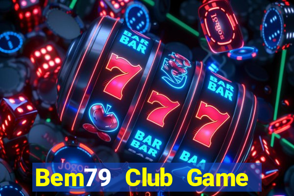 Bem79 Club Game Bài Hát