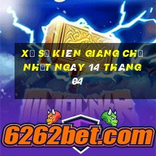 xổ số kiên giang chủ nhật ngày 14 tháng 04