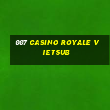 007 casino royale vietsub