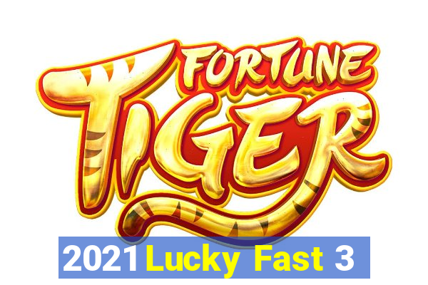 2021 Lucky Fast 3