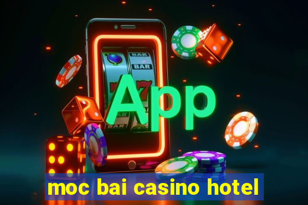 moc bai casino hotel