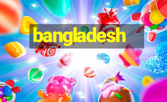 bangladesh