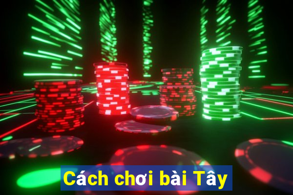 Cách chơi bài Tây