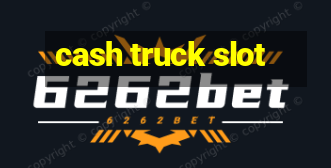 cash truck slot