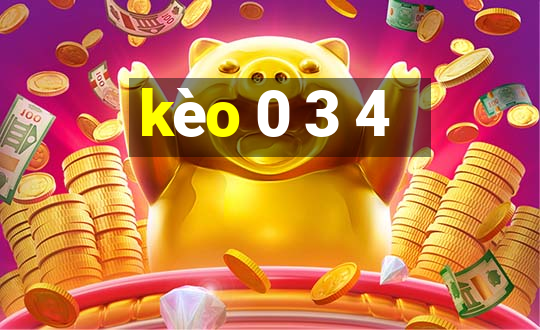 kèo 0 3 4