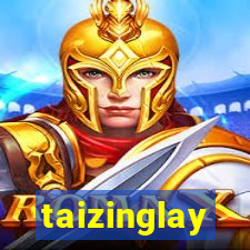 taizinglay