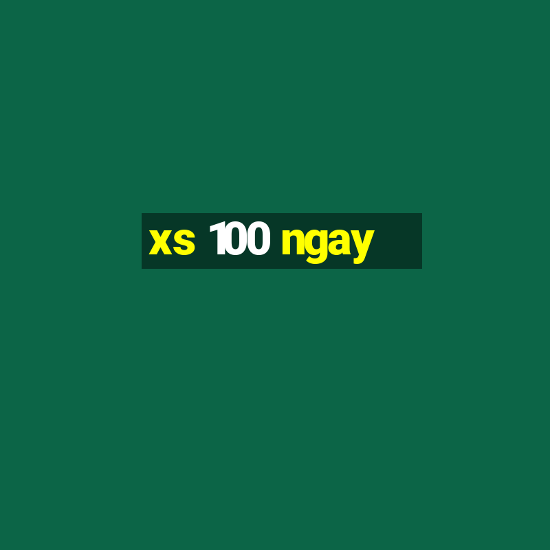 xs 100 ngay