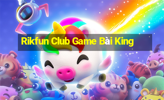 Rikfun Club Game Bài King