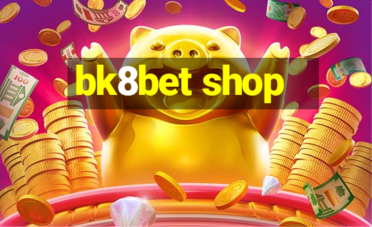 bk8bet shop