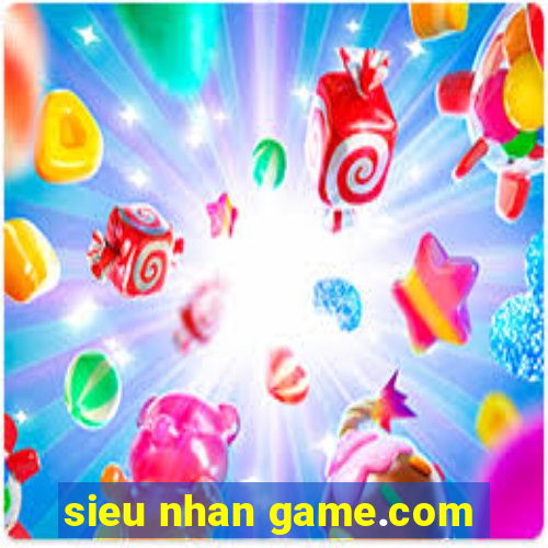 sieu nhan game.com