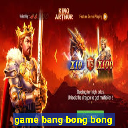 game bang bong bong