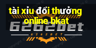 tài xỉu đổi thưởng online bkat