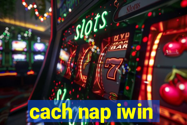 cach nap iwin