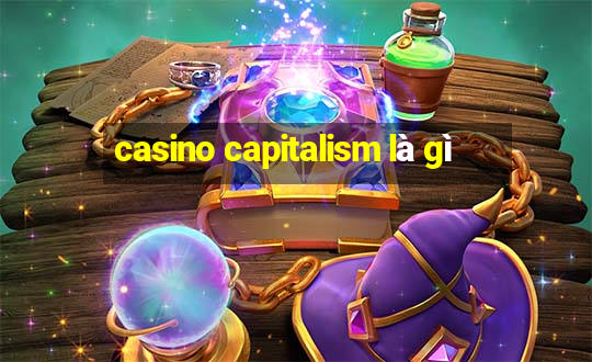 casino capitalism là gì