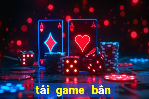 tải game bắn cá 1000 trung quốc