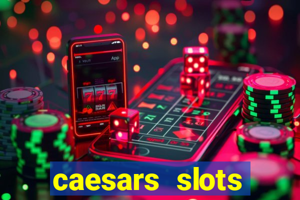 caesars slots customer service