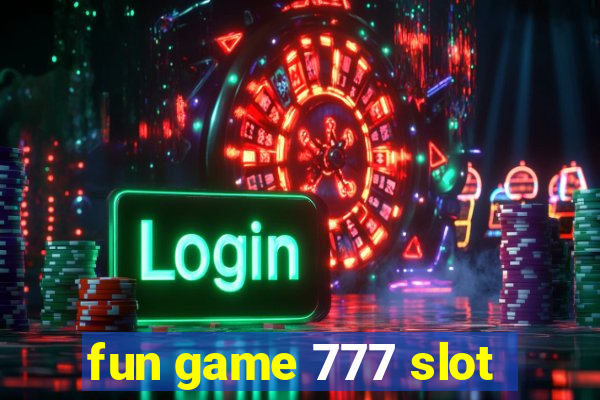 fun game 777 slot