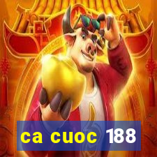 ca cuoc 188