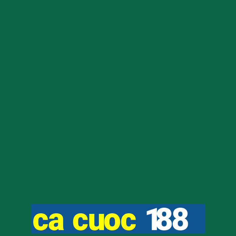 ca cuoc 188