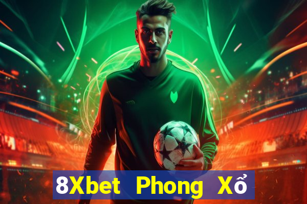 8Xbet Phong Xổ Số Đăng Ký