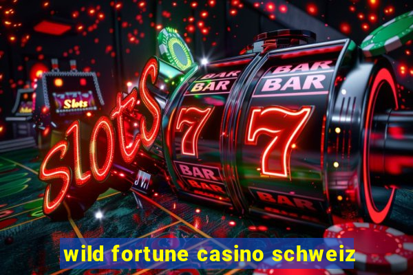 wild fortune casino schweiz