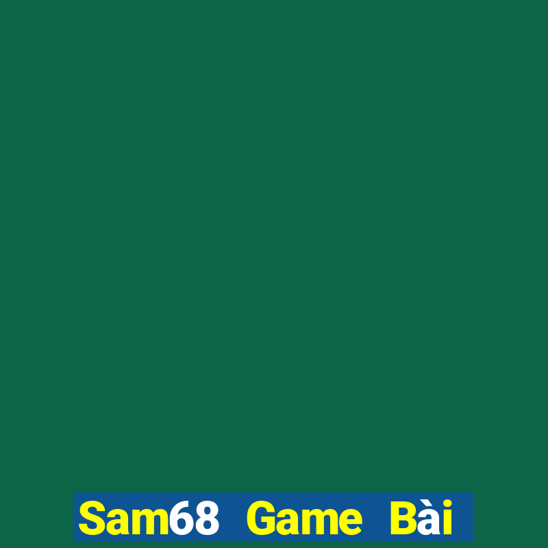 Sam68 Game Bài B52 Đổi Thưởng