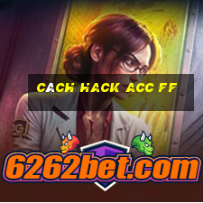 cách hack acc ff