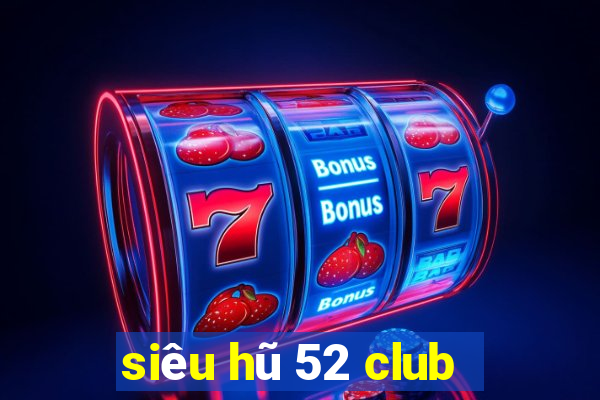 siêu hũ 52 club