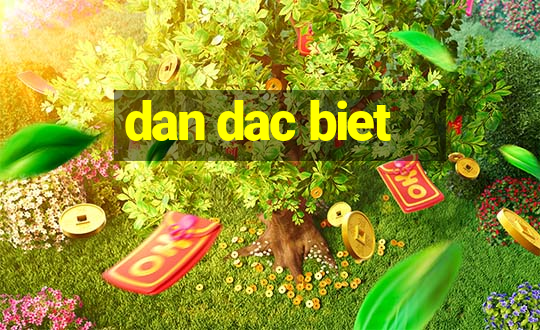 dan dac biet