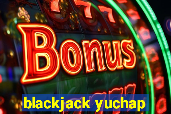 blackjack yuchap