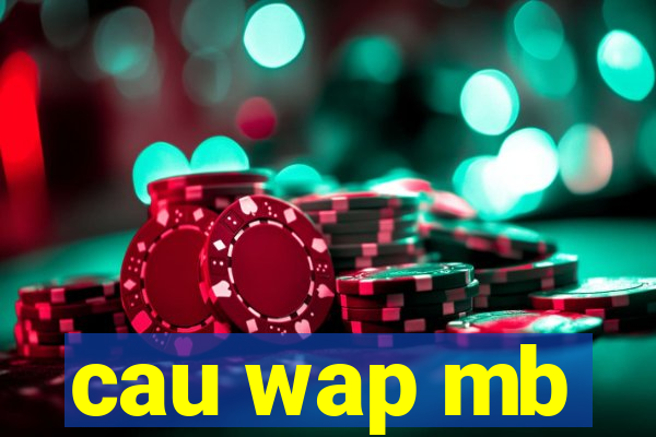 cau wap mb