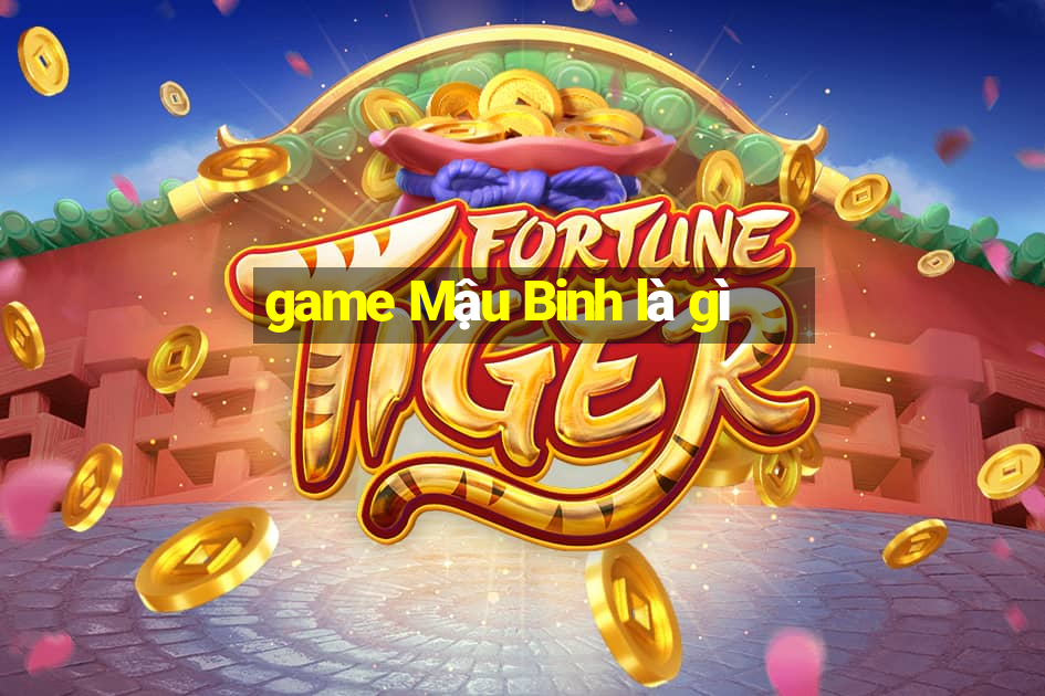 game Mậu Binh là gì