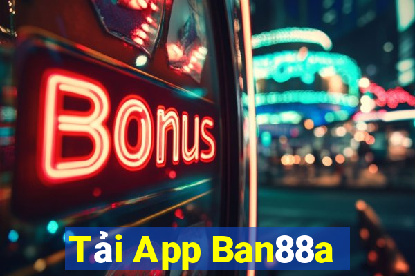 Tải App Ban88a