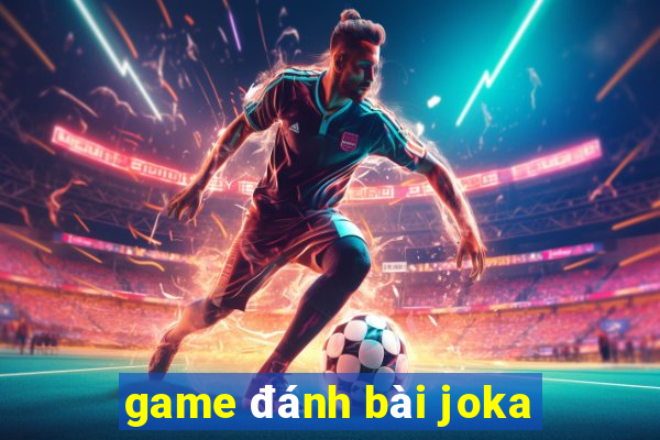 game đánh bài joka