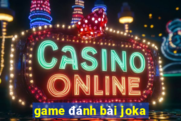 game đánh bài joka