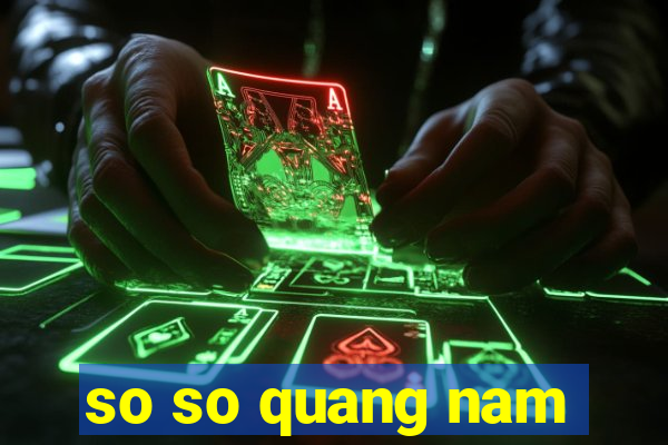 so so quang nam