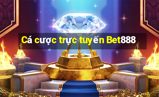 Cá cược trực tuyến Bet888