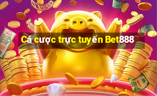 Cá cược trực tuyến Bet888