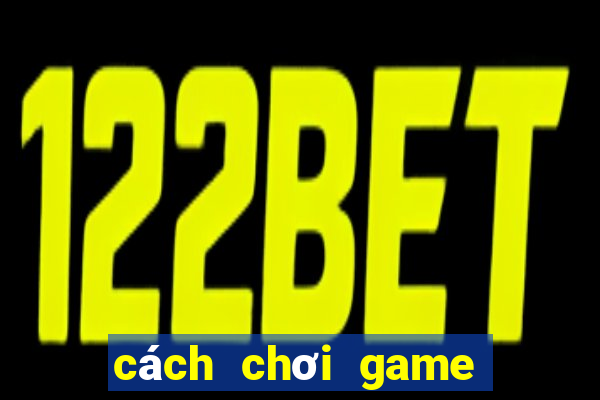 cách chơi game bắn cá ica