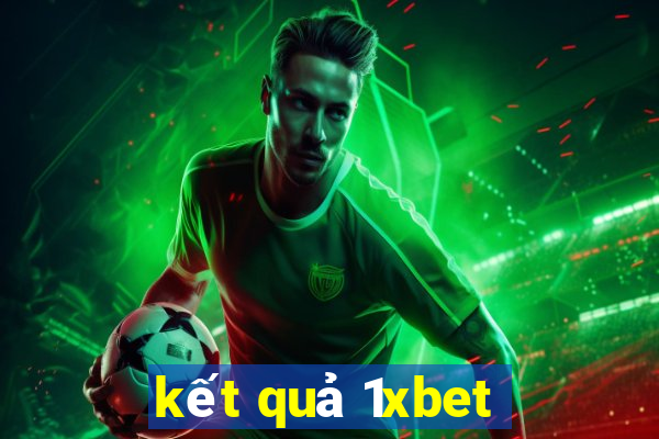 kết quả 1xbet