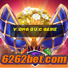 vưong quốc game