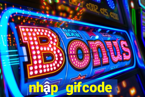 nhập gifcode liên quân