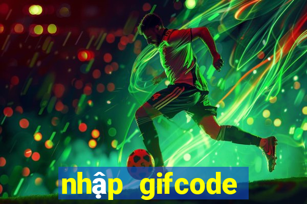 nhập gifcode liên quân